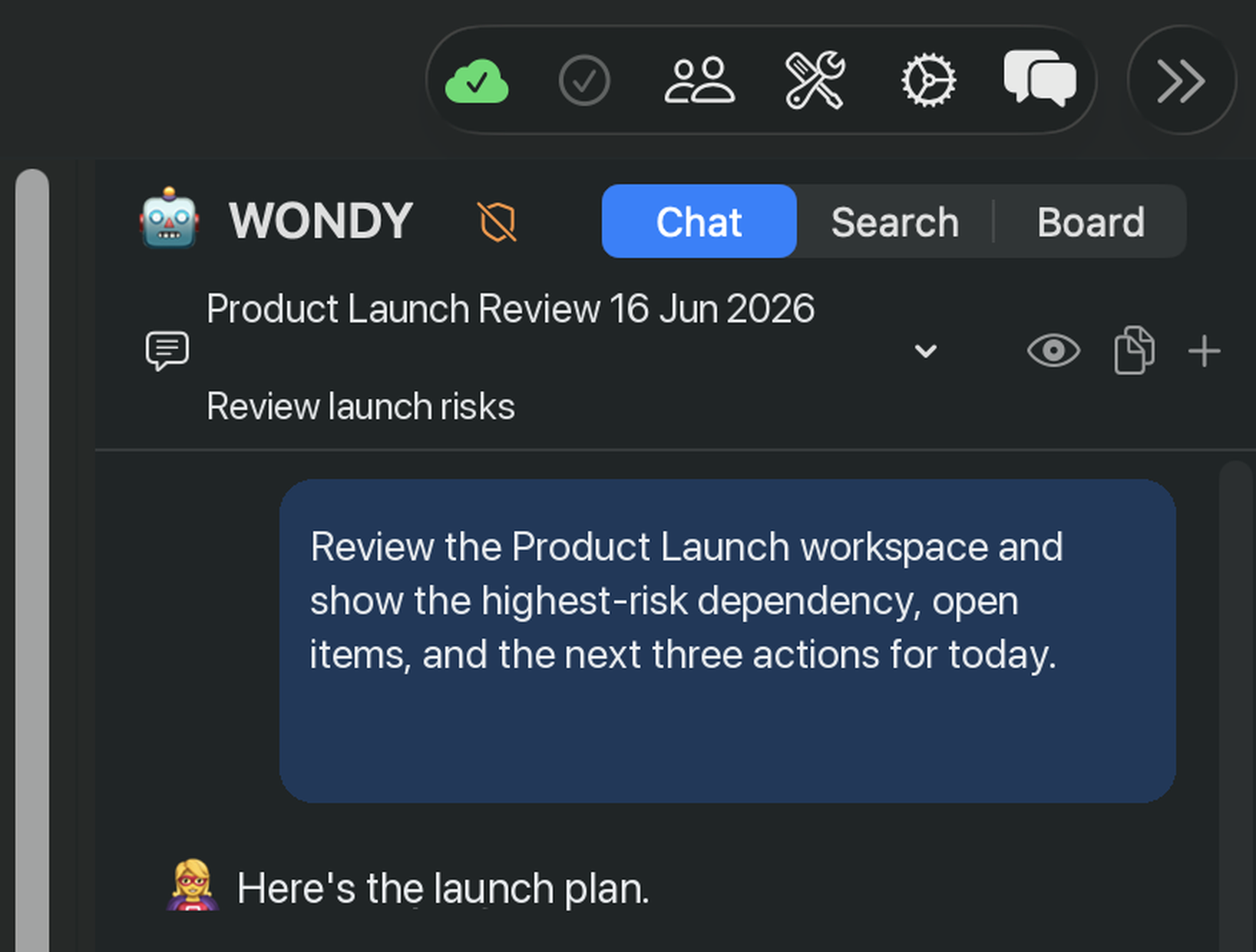 AI Agent header zoom — the WONDY assistant with Chat / Search / Board modes, a conversation titled “Product Launch Review 16 Jun 2026”, and the opening user message asking to review the workspace and surface the highest-risk dependency and next three actions.
